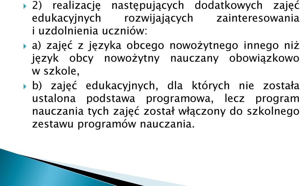 nauczany obowiązkowo w szkole, b) zajęć edukacyjnych, dla których nie została ustalona