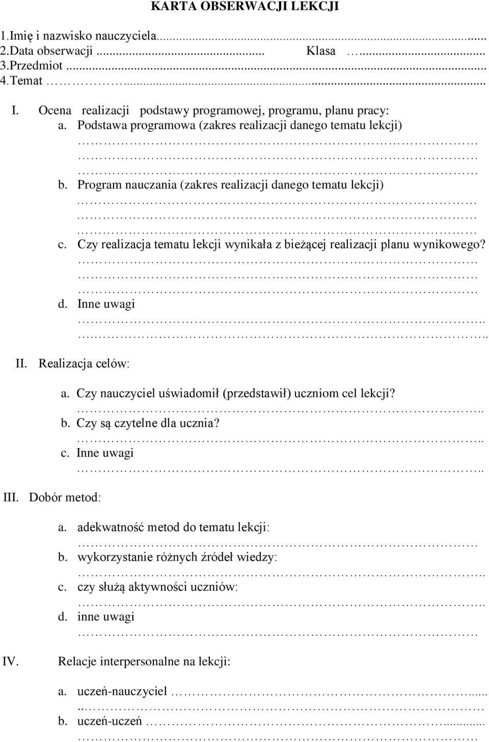 Czy realizacja tematu lekcji wynikała z bieżącej realizacji planu wynikowego? d. Inne uwagi..... II. Realizacja celów: III. Dobór metod: a.