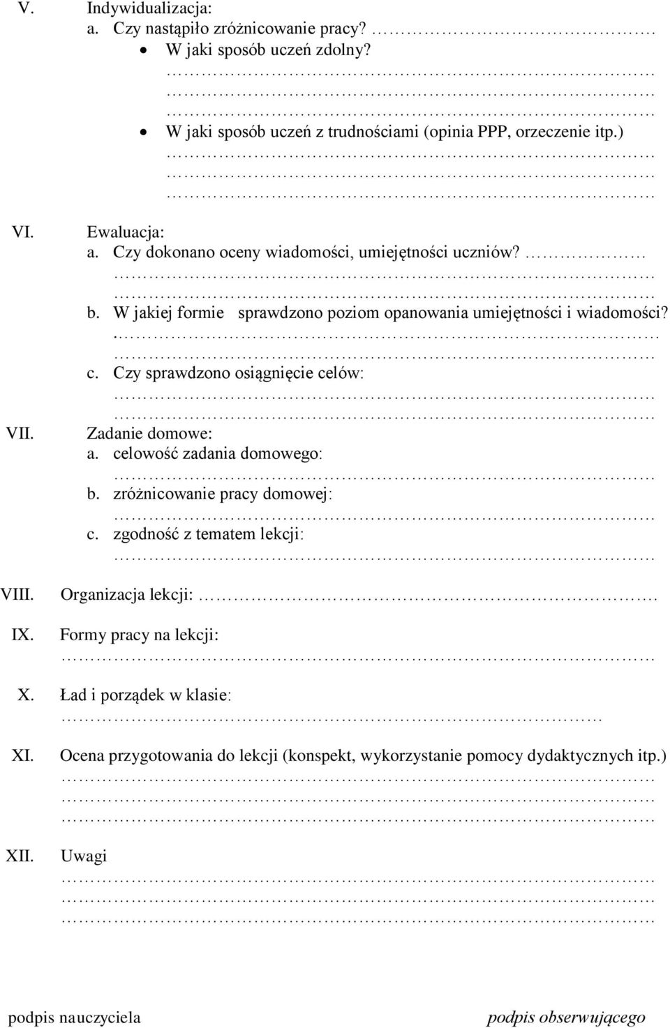 Czy sprawdzono osiągnięcie celów: Zadanie domowe: a. celowość zadania domowego: b. zróżnicowanie pracy domowej: c. zgodność z tematem lekcji: Organizacja lekcji:.