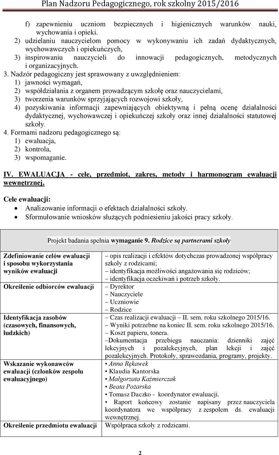 inspirowaniu nauczycieli do innowacji pedagogicznych, metodycznych i organizacyjnych. 3.