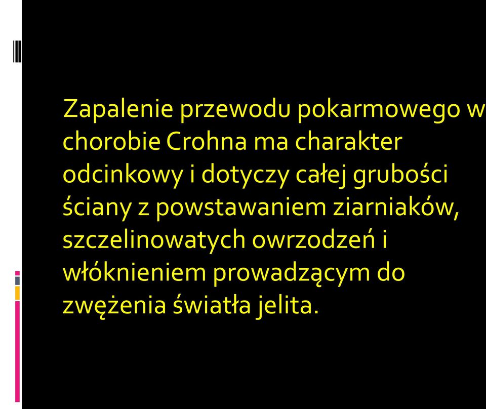 z powstawaniem ziarniaków, szczelinowatych owrzodzeń