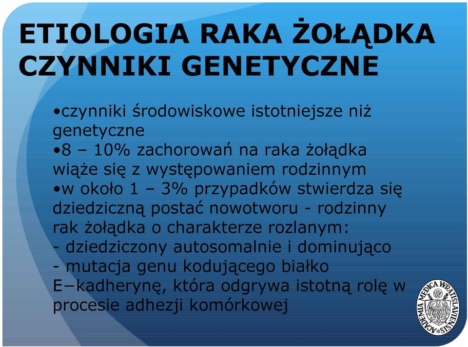 dziedziczną postać nowotworu - rodzinny rak żołądka o charakterze rozlanym: - dziedziczony autosomalnie