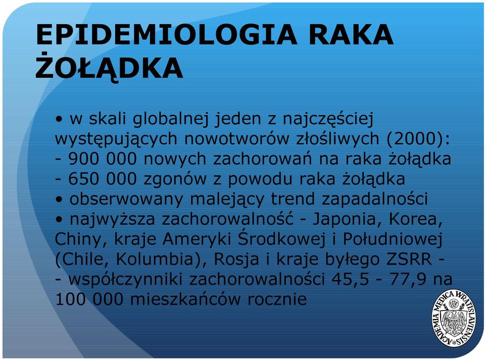 zapadalności najwyższa zachorowalność - Japonia, Korea, Chiny, kraje Ameryki Środkowej i Południowej (Chile,