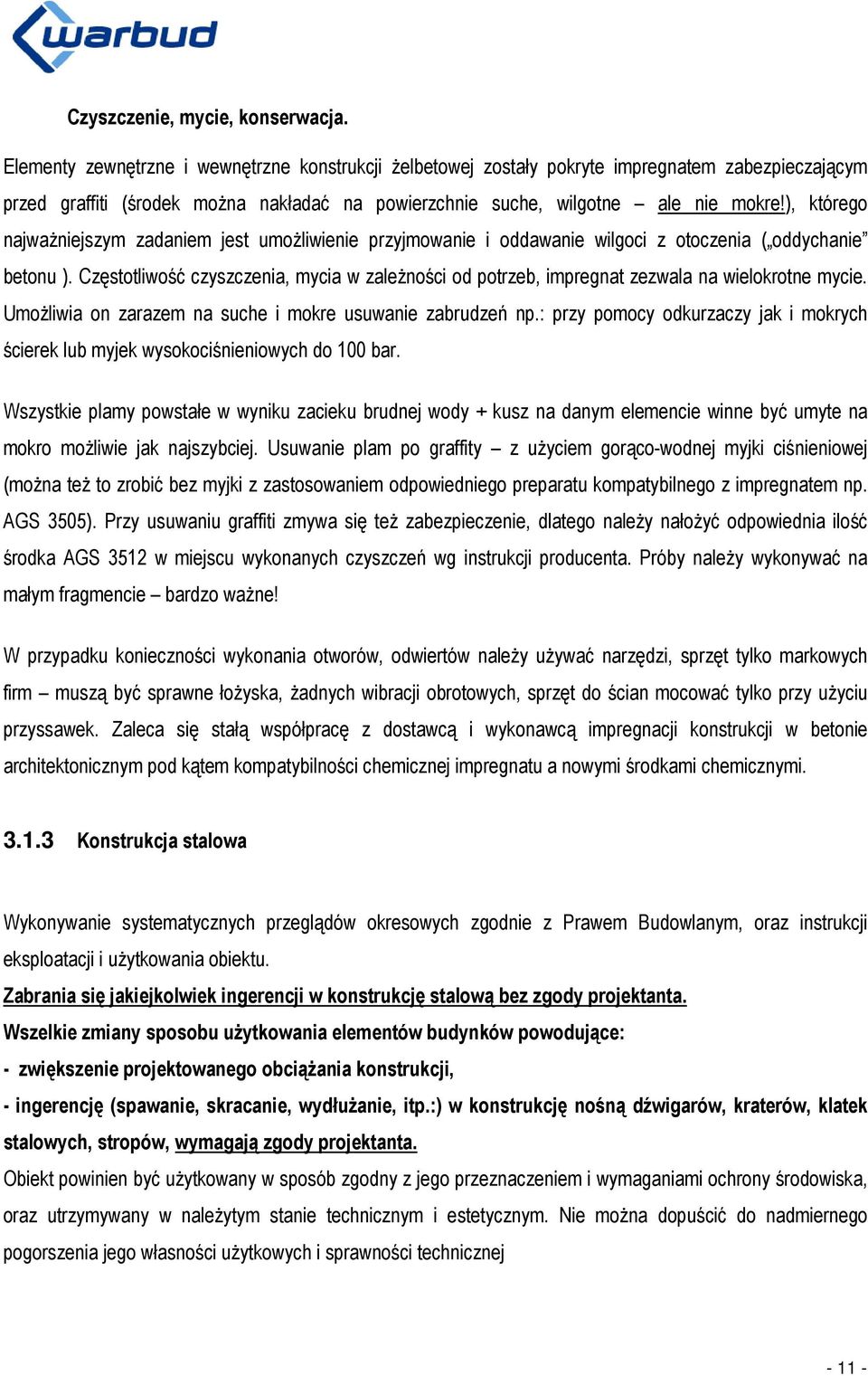 ), którego najważniejszym zadaniem jest umożliwienie przyjmowanie i oddawanie wilgoci z otoczenia ( oddychanie betonu ).