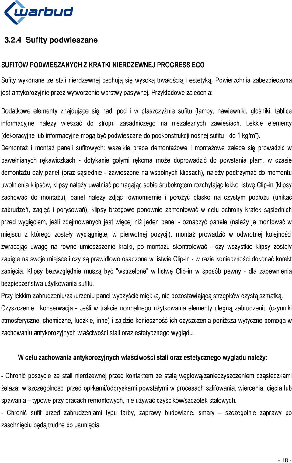Przykładowe zalecenia: Dodatkowe elementy znajdujące się nad, pod i w płaszczyźnie sufitu (lampy, nawiewniki, głośniki, tablice informacyjne należy wieszać do stropu zasadniczego na niezależnych