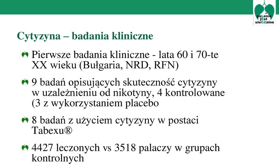 uzależnieniu od nikotyny, 4 kontrolowane (3 z wykorzystaniem placebo 8 badań