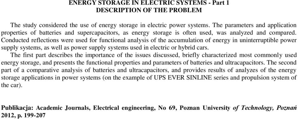 Conducted reflections were used for functional analysis of the accumulation of energy in uninterruptible power supply systems, as well as power supply systems used in electric or hybrid cars.