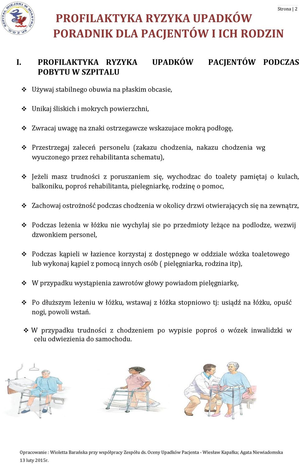 mokrą podłogę, Przestrzegaj zaleceń personelu (zakazu chodzenia, nakazu chodzenia wg wyuczonego przez rehabilitanta schematu), Jeżeli masz trudności z poruszaniem się, wychodzac do toalety pamiętaj o