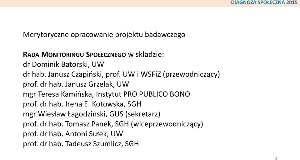 Janusz Grzelak, UW mgr Teresa Kamińska, Instytut PRO PUBLICO BONO prof. dr hab. Irena E.