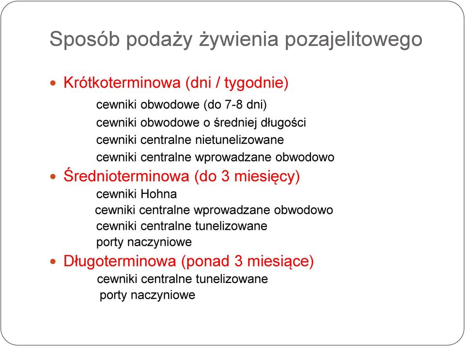 obwodowo Średnioterminowa (do 3 miesięcy) cewniki Hohna cewniki centralne wprowadzane obwodowo cewniki
