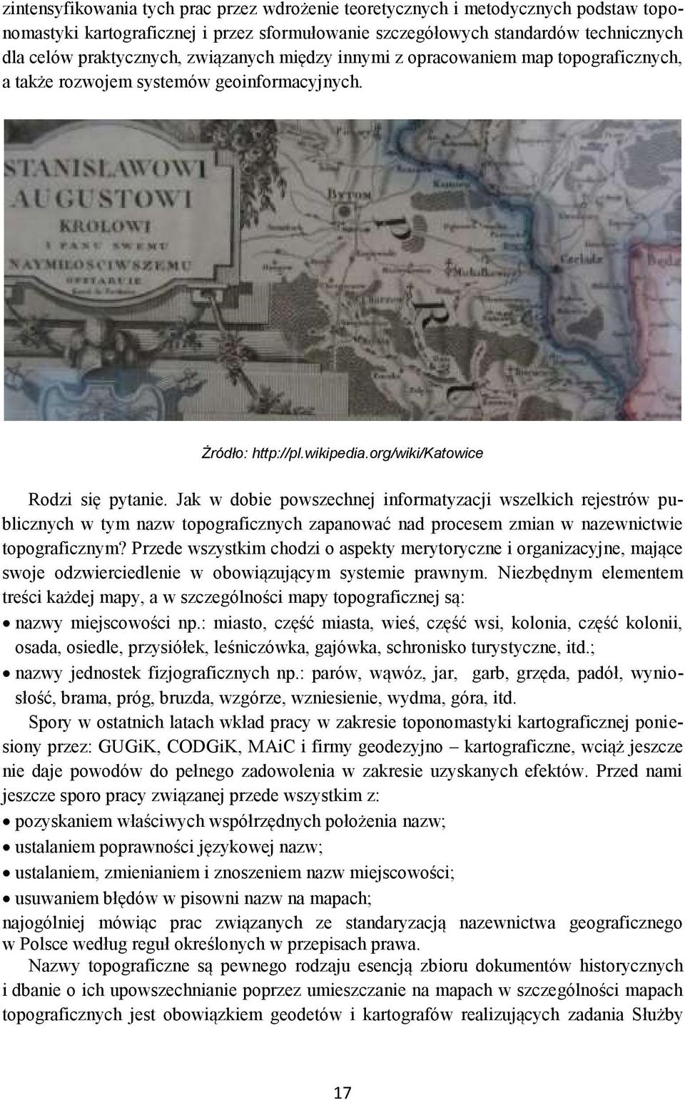 Jak w dobie powszechnej informatyzacji wszelkich rejestrów publicznych w tym nazw topograficznych zapanować nad procesem zmian w nazewnictwie topograficznym?