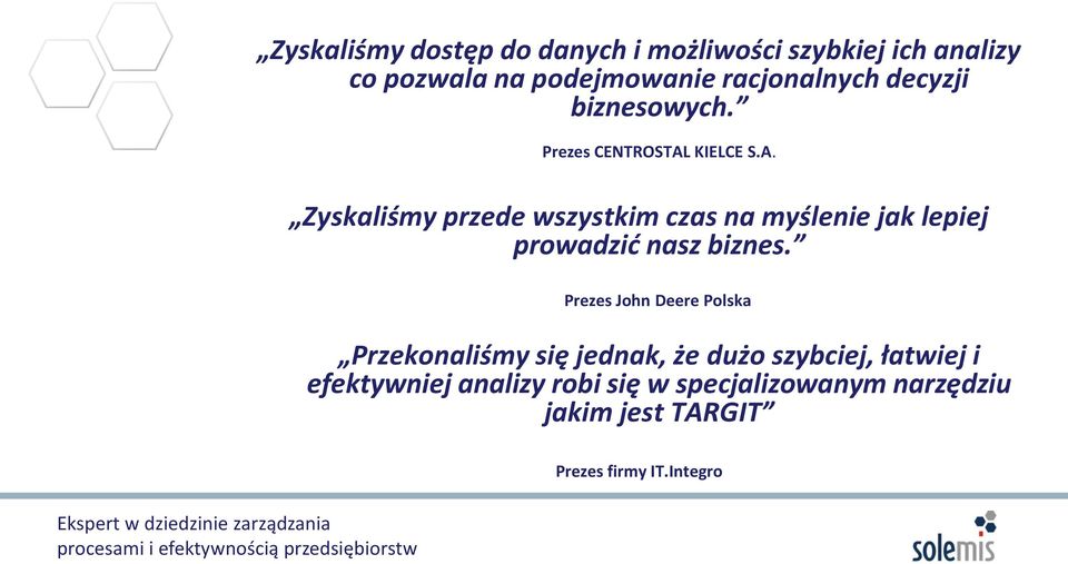 KIELCE S.A. Zyskaliśmy przede wszystkim czas na myślenie jak lepiej prowadzić nasz biznes.