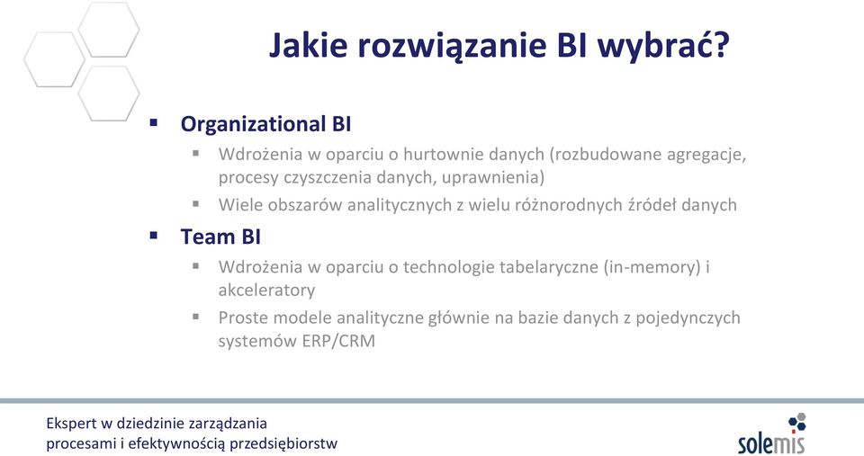 czyszczenia danych, uprawnienia) Wiele obszarów analitycznych z wielu różnorodnych źródeł