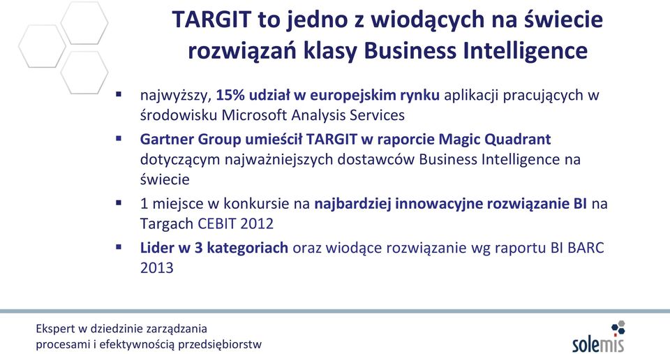 Quadrant dotyczącym najważniejszych dostawców Business Intelligence na świecie 1 miejsce w konkursie na najbardziej