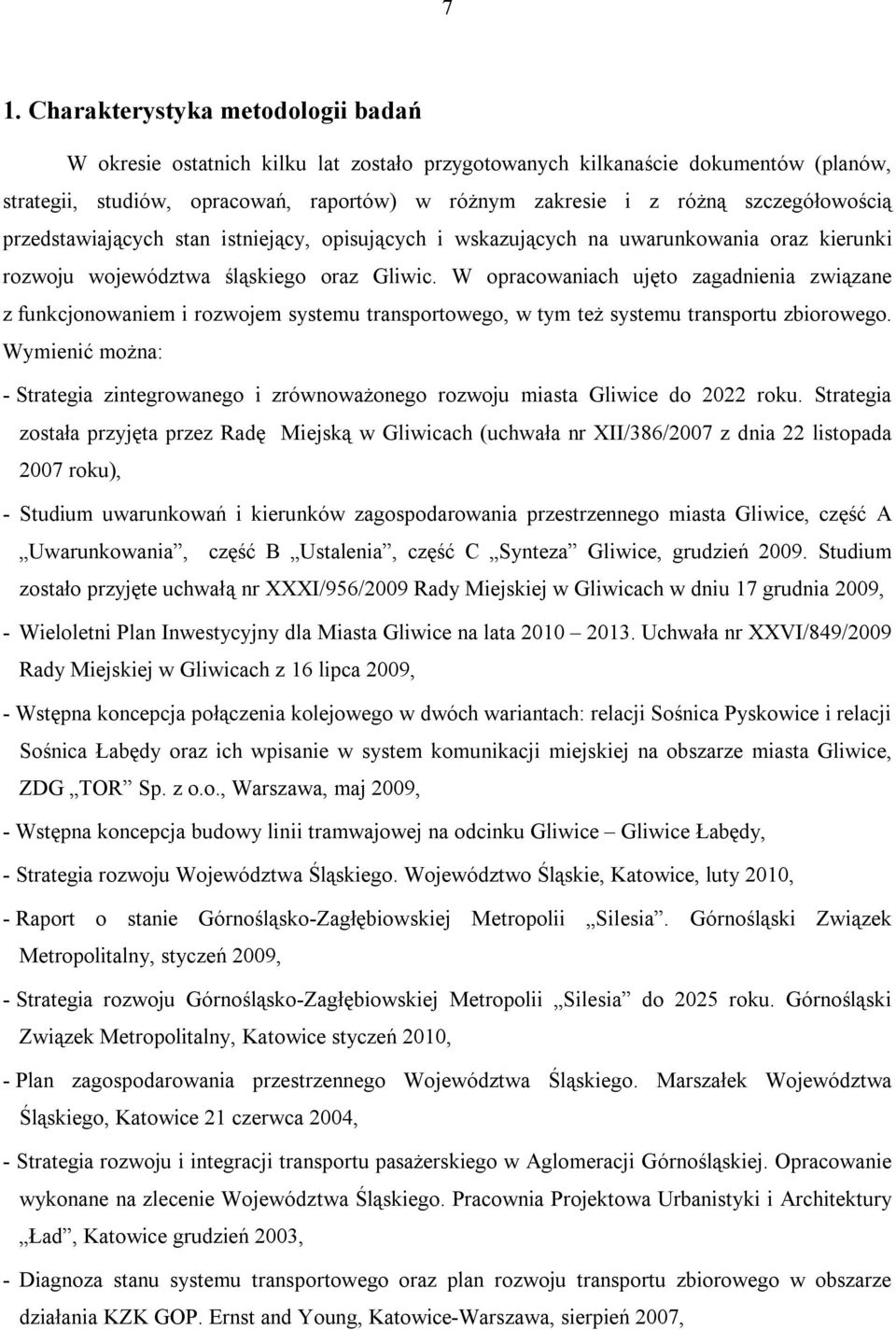 W opracowaniach ujęto zagadnienia związane z funkcjonowaniem i rozwojem systemu transportowego, w tym też systemu transportu zbiorowego.