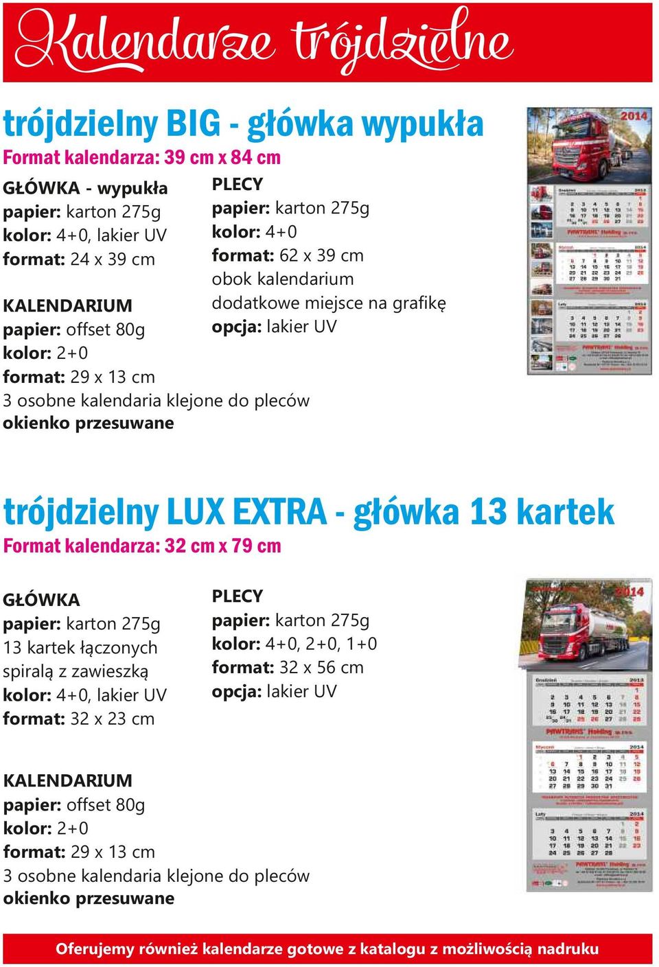 klejone do pleców trójdzielny LUX EXTRA - główka 13 kartek Format kalendarza: 32 cm x 79 cm GŁÓWKA 13 kartek