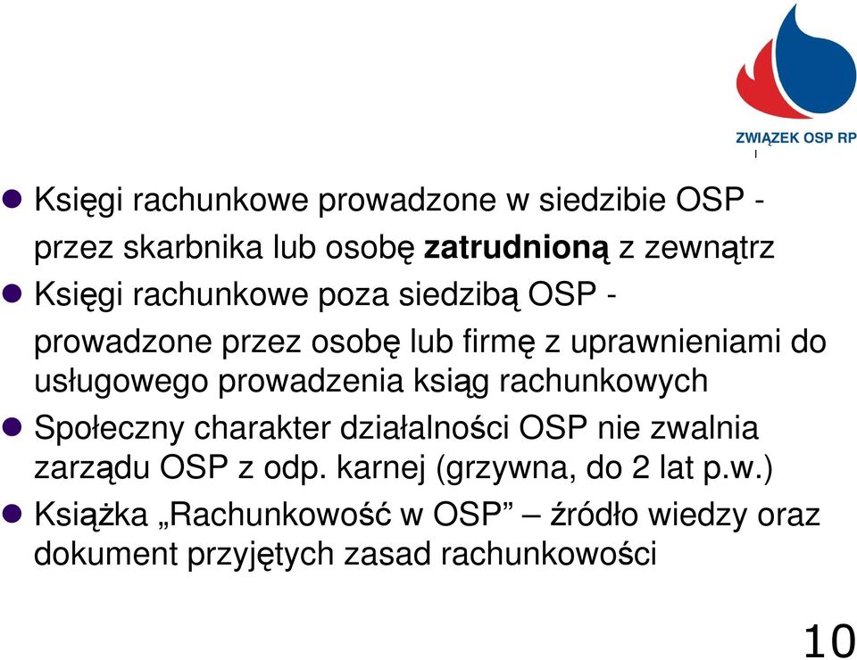 prowadzenia ksiąg rachunkowych Społeczny charakter działalności OSP nie zwalnia zarządu OSP z odp.