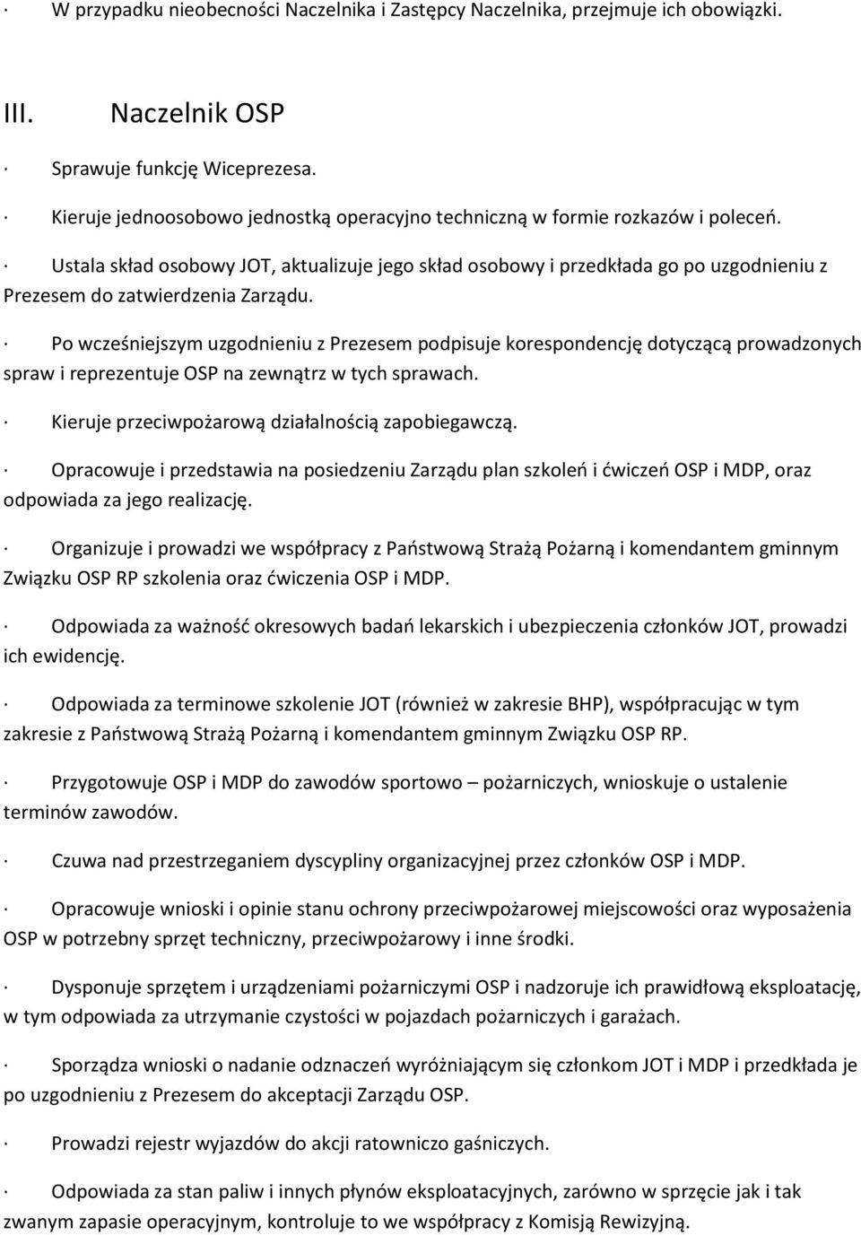 Ustala skład osobowy JOT, aktualizuje jego skład osobowy i przedkłada go po uzgodnieniu z Prezesem do zatwierdzenia Zarządu.