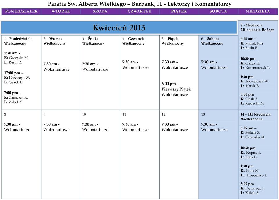 2 Wtorek 3 Środa 4 Czwartek 5 Piątek 6:00 pm Pierwszy Piątek 6 Sobota K: Mariak Jola L: Rusin R. K:.Ciszek E.