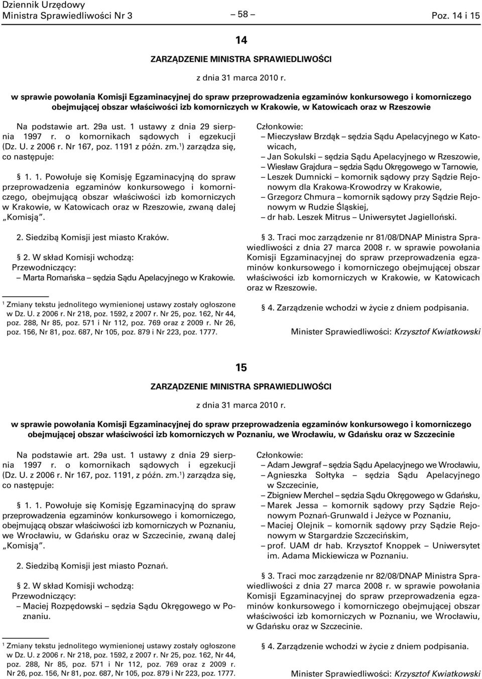 podstawie art. 29a ust. ustawy z dnia 29 sierpnia 997 r. o komornikach sądowych i egzekucji (Dz. U. z 2006 r. Nr 67, poz. 9 z późn. zm. ) zarządza się,.