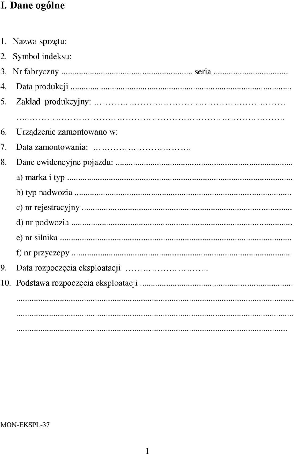 .. a) marka i typ... b) typ nadwozia... c) nr rejestracyjny... d) nr podwozia... e) nr silnika.