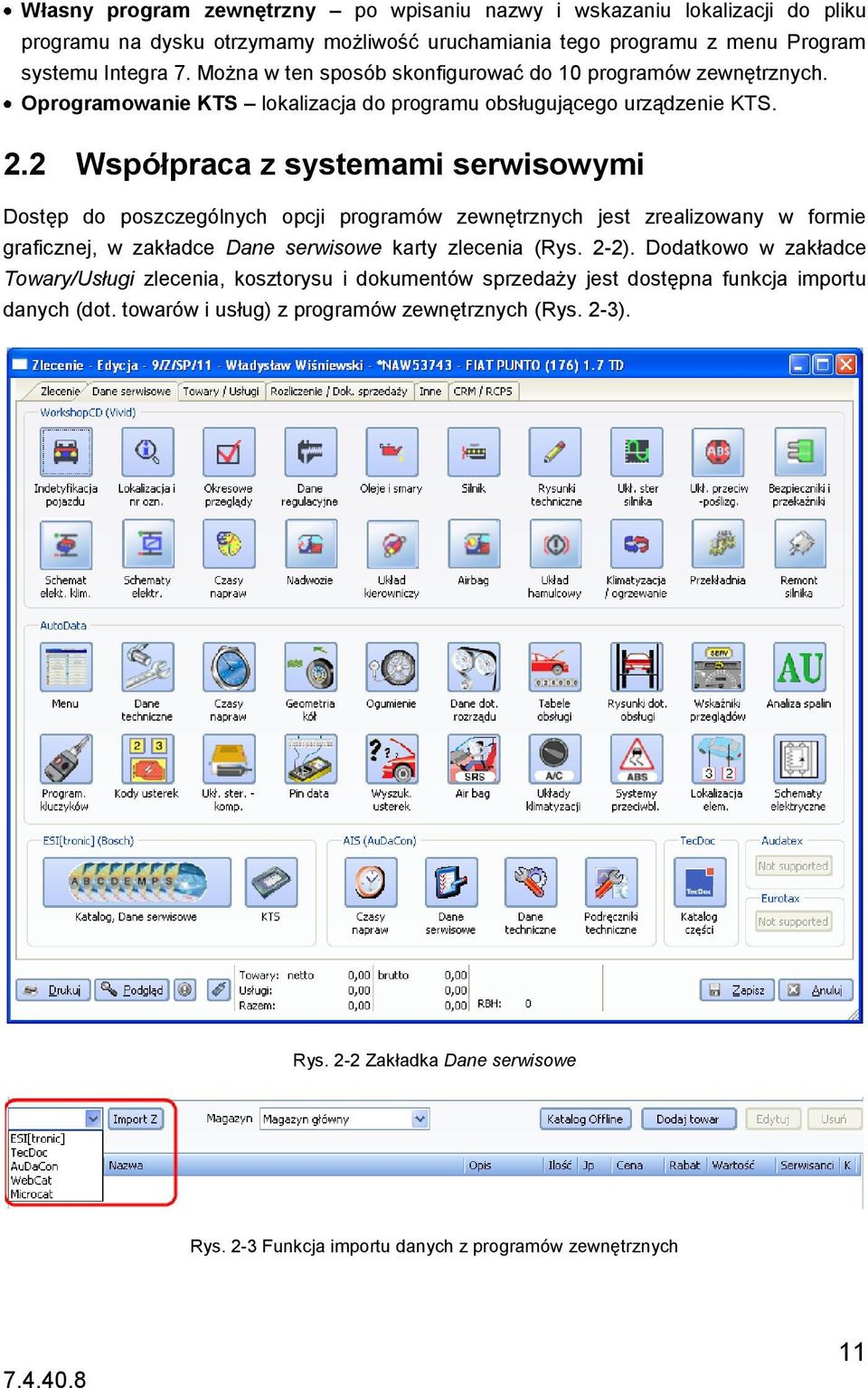2 Współpraca z systemami serwisowymi Dostęp do poszczególnych opcji programów zewnętrznych jest zrealizowany w formie graficznej, w zakładce Dane serwisowe karty zlecenia (Rys. 2-2).