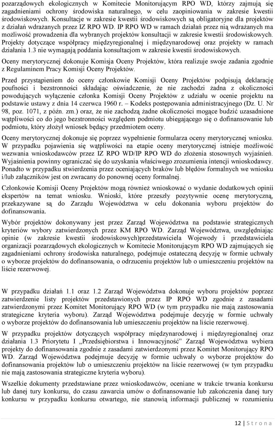 IP RPO WD w ramach działań przez nią wdrażanych ma możliwość prowadzenia dla wybranych projektów konsultacji w zakresie kwestii środowiskowych.