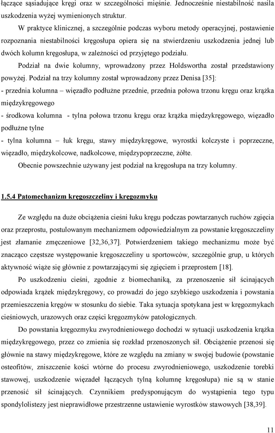 zależności od przyjętego podziału. Podział na dwie kolumny, wprowadzony przez Holdswortha został przedstawiony powyżej.