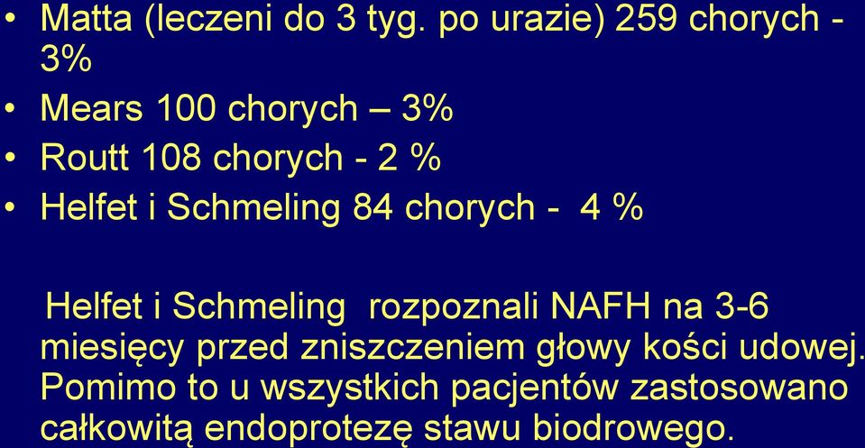 Helfet i Schmeling 84 chorych - 4 % Helfet i Schmeling rozpoznali NAFH na