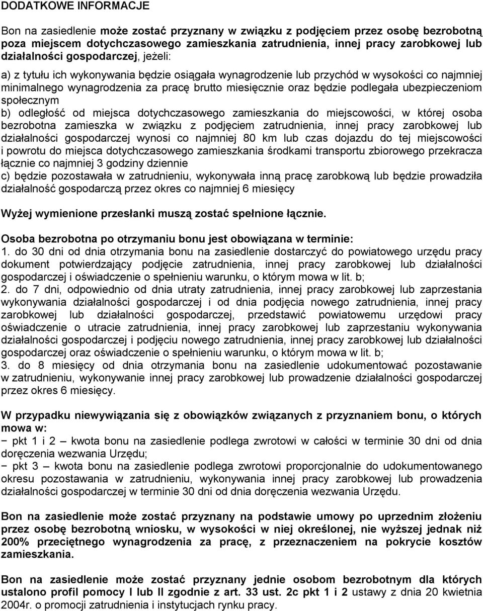 podlegała ubezpieczeniom społecznym b) odległość od miejsca dotychczasowego zamieszkania do miejscowości, w której osoba bezrobotna zamieszka w związku z podjęciem zatrudnienia, innej pracy
