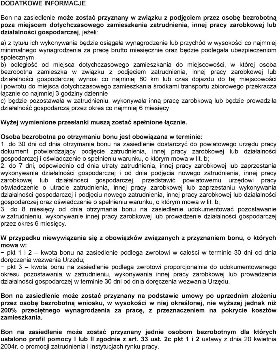 podlegała ubezpieczeniom społecznym b) odległość od miejsca dotychczasowego zamieszkania do miejscowości, w której osoba bezrobotna zamieszka w związku z podjęciem zatrudnienia, innej pracy