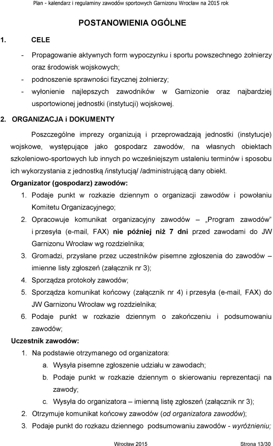 oraz najbardziej usportowionej jednostki (instytucji) wojskowej. 2.