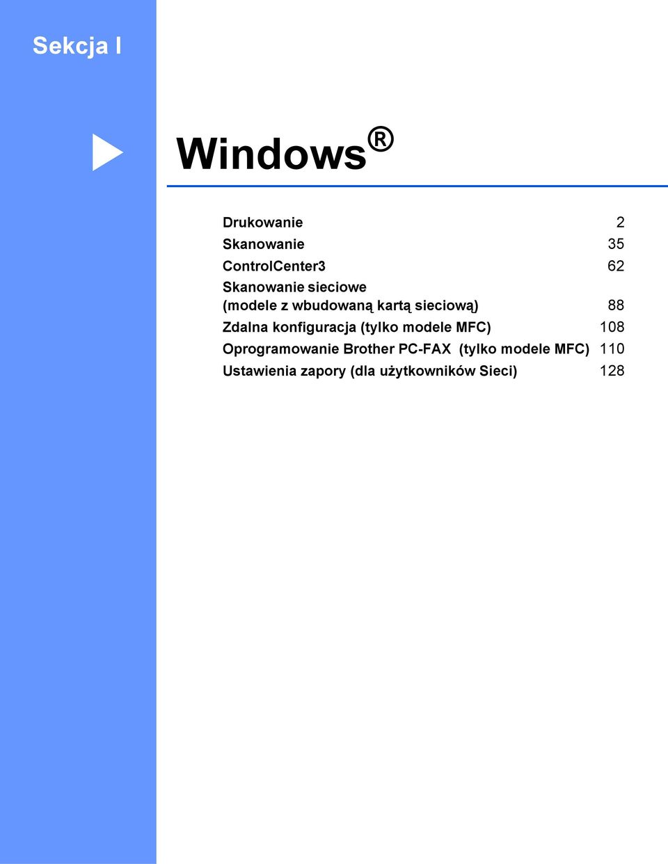 konfiguracja (tylko modele MFC) 108 Oprogramowanie Brother PC-FAX