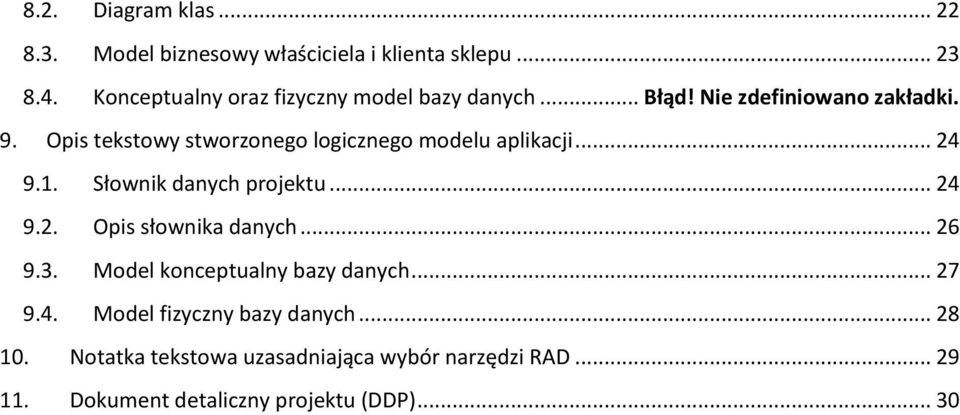 Opis tekstowy stworzonego logicznego modelu aplikacji... 24 9.1. Słownik danych projektu... 24 9.2. Opis słownika danych.