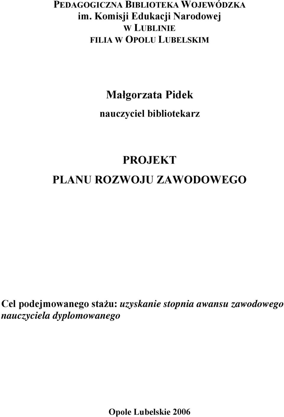 Małgorzata Pidek nauczyciel bibliotekarz PROJEKT PLANU ROZWOJU