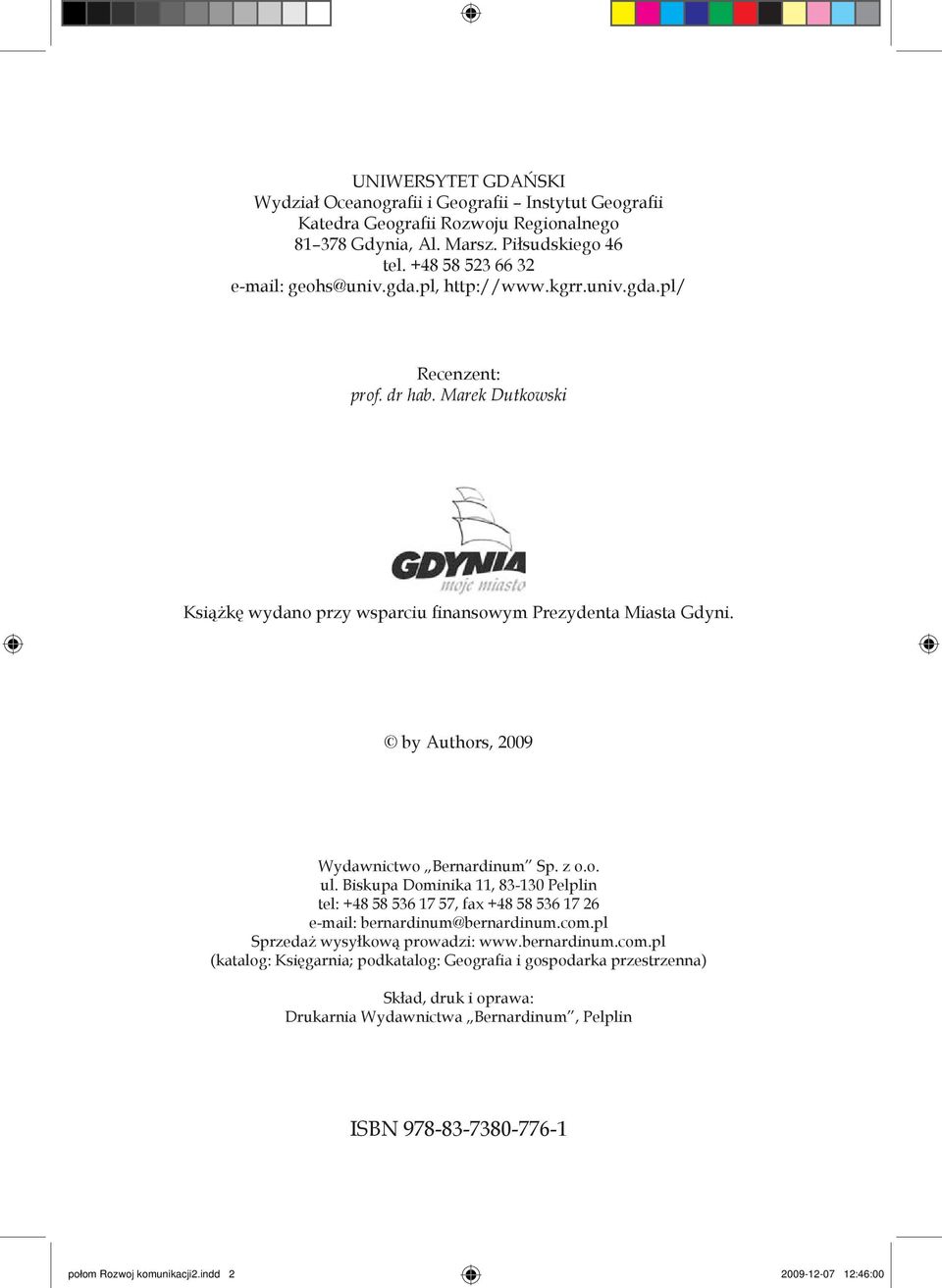 Biskupa Dominika 11, 83-130 Pelplin tel: +48 58 536 17 57, fax +48 58 536 17 26 e-mail: bernardinum@bernardinum.com.