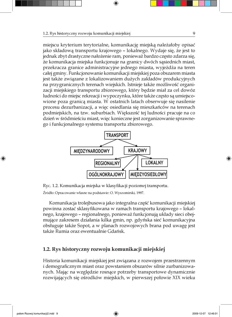 administracyjne jednego miasta, wyjeżdża na teren całej gminy.