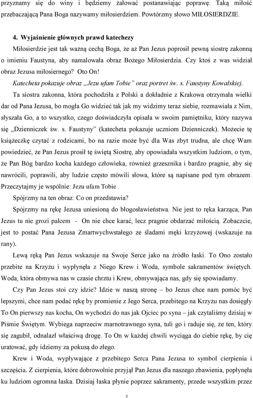 Czy ktoś z was widział obraz Jezusa miłosiernego? Oto On! Katecheta pokazuje obraz Jezu ufam Tobie oraz portret św. s. Faustyny Kowalskiej.