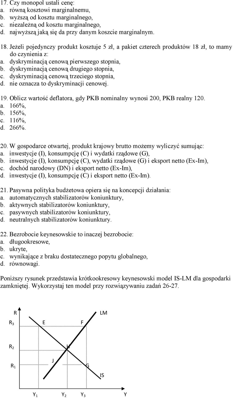 dyskryminacją cenową trzeciego stopnia, d. nie oznacza to dyskryminacji cenowej. 19. Oblicz wartość deflatora, gdy PKB nominalny wynosi 200