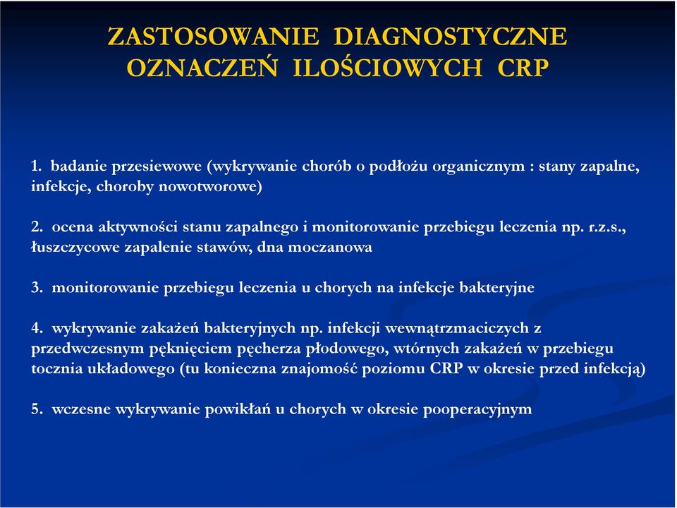 ocena aktywności stanu zapalnego i monitorowanie przebiegu leczenia np. r.z.s., łuszczycowe zapalenie stawów, dna moczanowa 3.