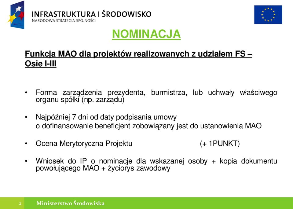 zarządu) Najpóźniej 7 dni od daty podpisania umowy o dofinansowanie beneficjent zobowiązany jest do