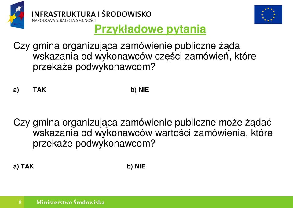 a) TAK b) NIE Czy gmina organizująca zamówienie publiczne moŝe Ŝądać wskazania