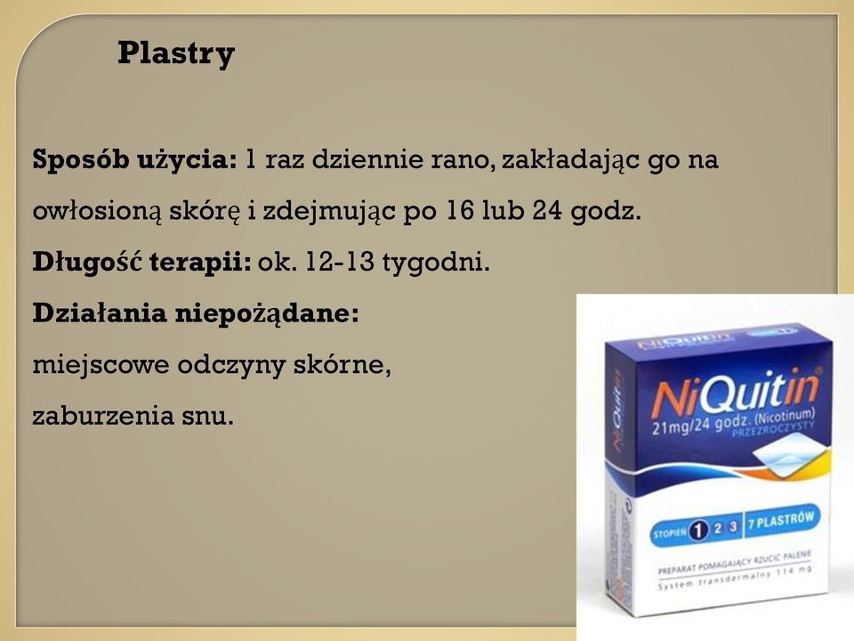 lub 24 godz. Długość terapii: ok. 12-13 tygodni.