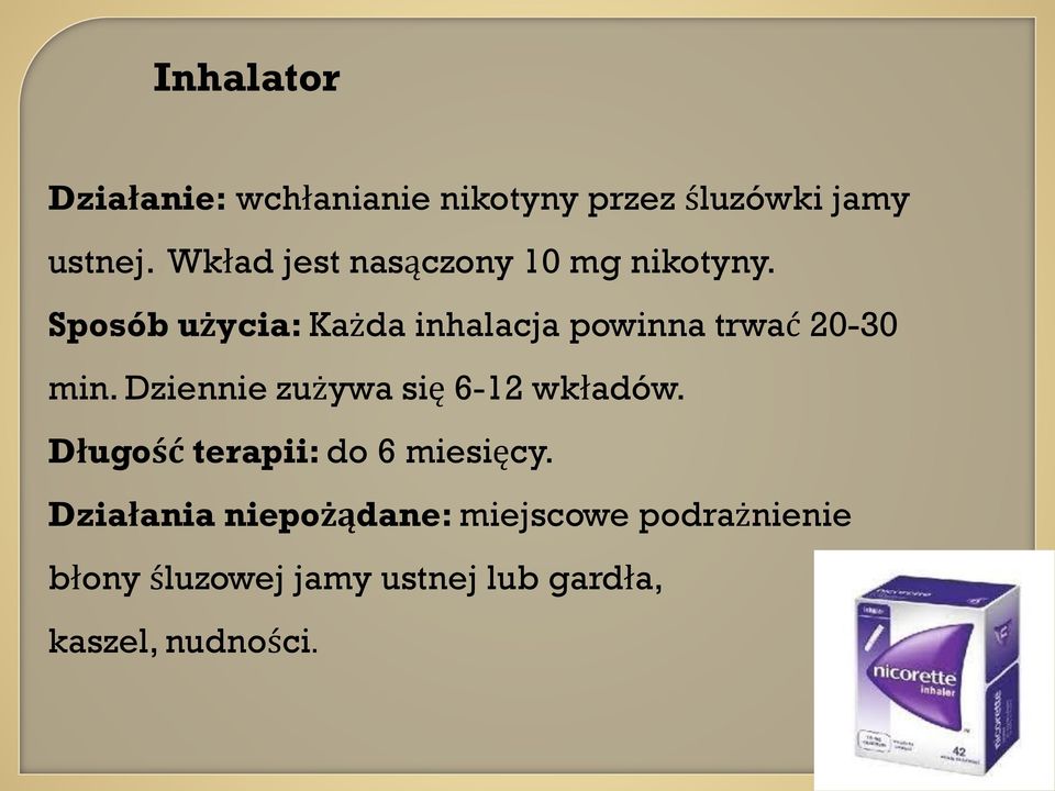 Sposób użycia: Każda inhalacja powinna trwać 20-30 min.