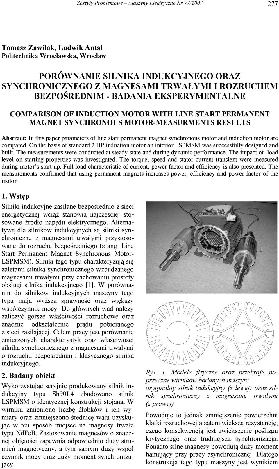 magnet synchronous motor and induction motor are compared. On the basis of standard 2 HP induction motor an interior LSPMSM was successfully designed and built.