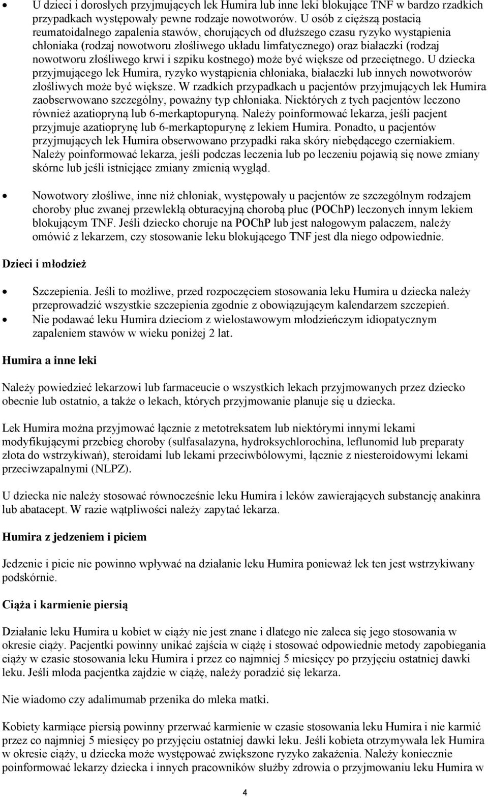 nowotworu złośliwego krwi i szpiku kostnego) może być większe od przeciętnego.