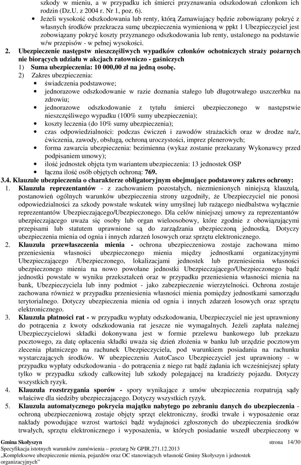 przyznanego odszkodowania lub renty, ustalonego na podstawie w/w przepisów - w pełnej wysokości. 2.