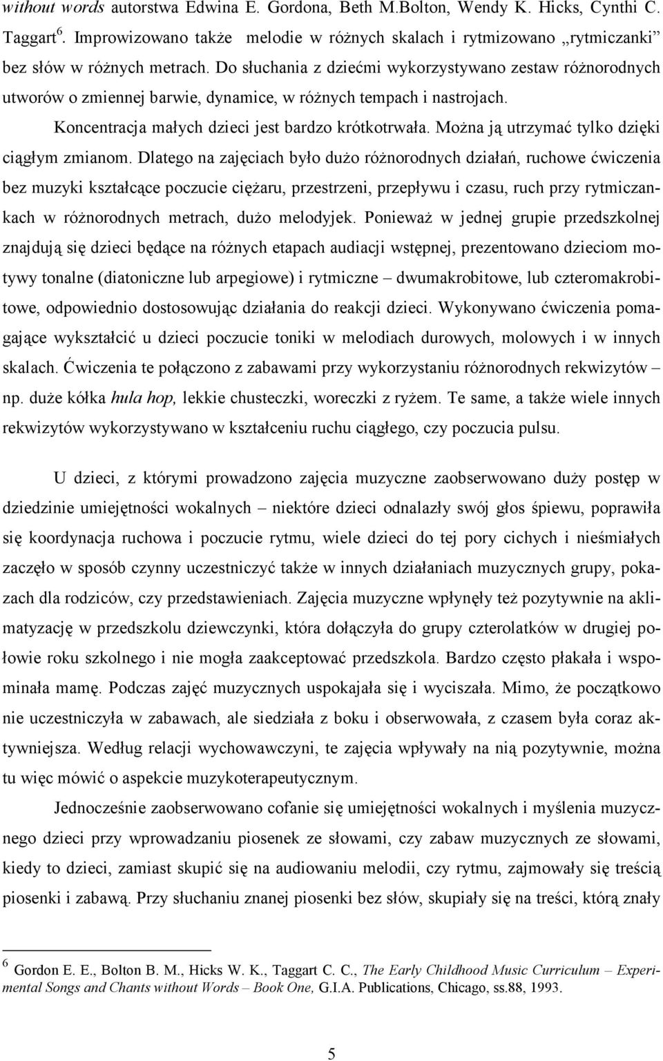MoŜna ją utrzymać tylko dzięki ciągłym zmianom.