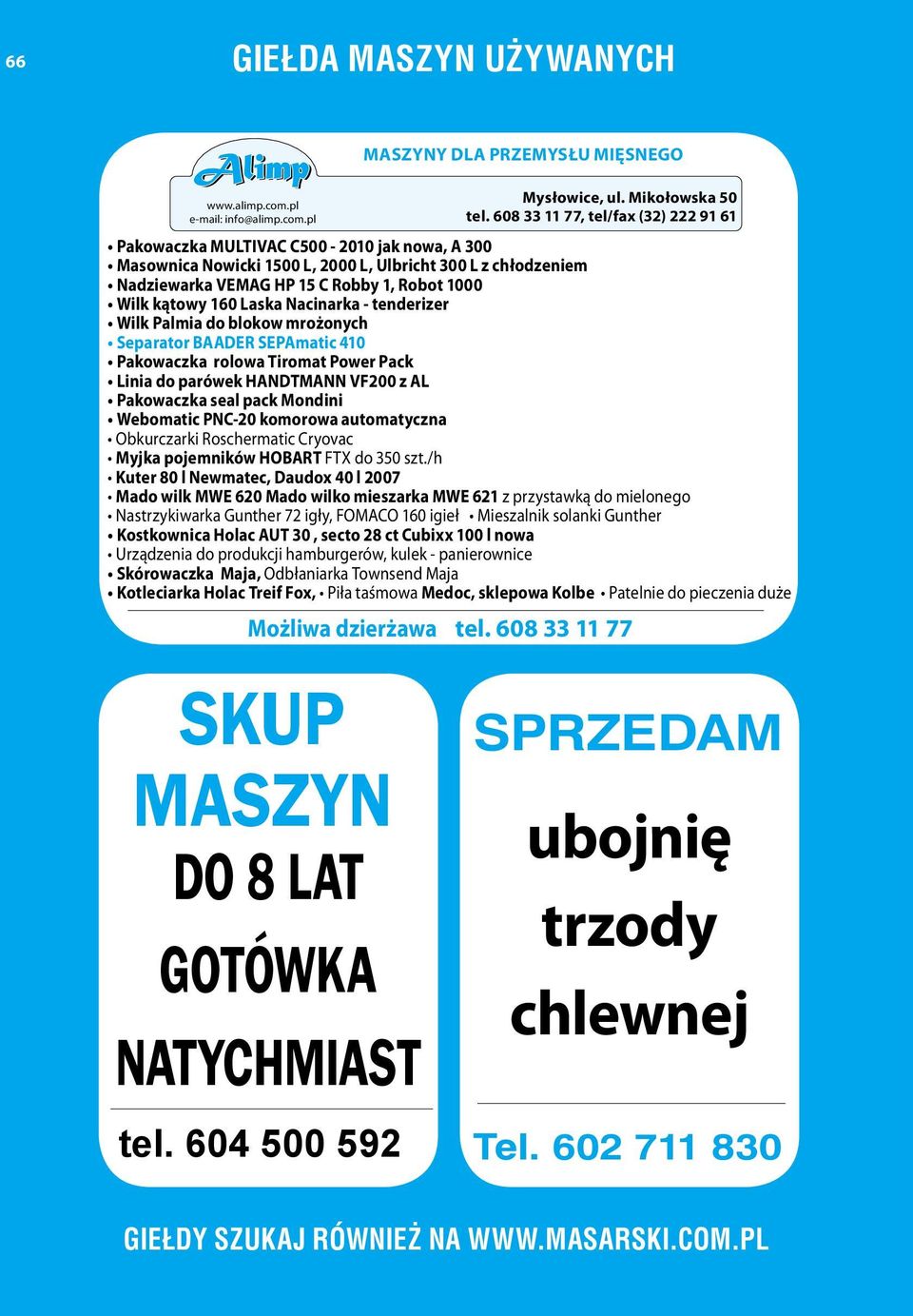 kątowy 160 Laska Nacinarka - tenderizer Wilk Palmia do blokow mrożonych Separator BAADER SEPAmatic 410 Pakowaczka rolowa Tiromat Power Pack Linia do parówek HANDTMANN VF200 z AL Pakowaczka seal pack