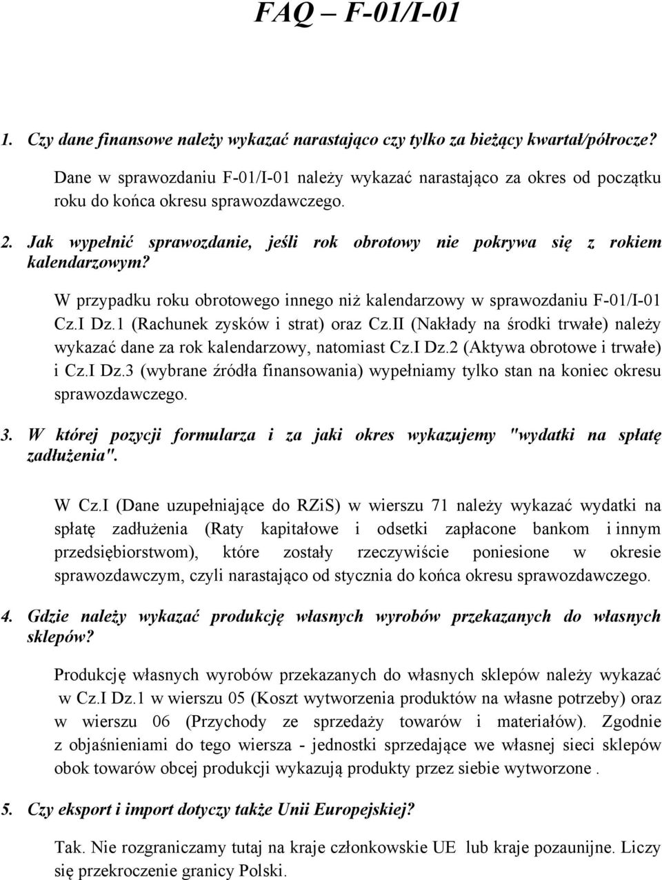 FAQ F-01/I Czy dane finansowe należy wykazać narastająco czy tylko za  bieżący kwartał/półrocze? - PDF Darmowe pobieranie